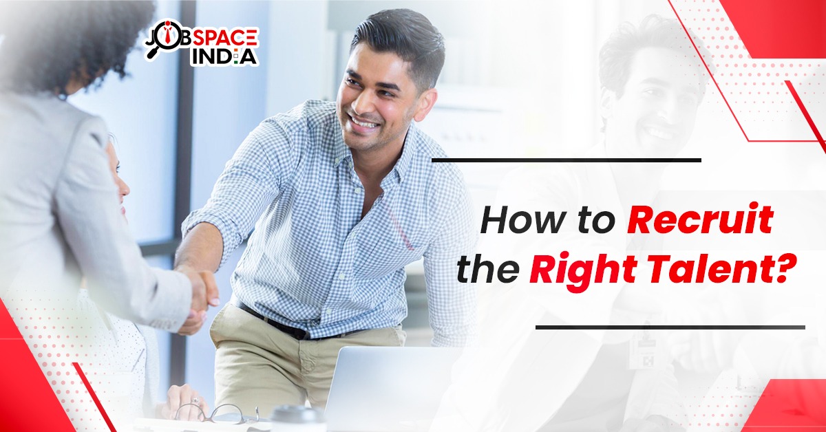 How to Recruit the Right Talent? Complete Guide